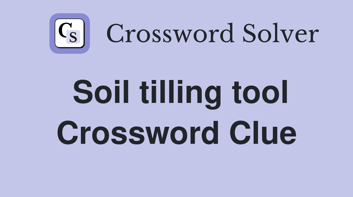 Soil tilling tool Crossword Clue