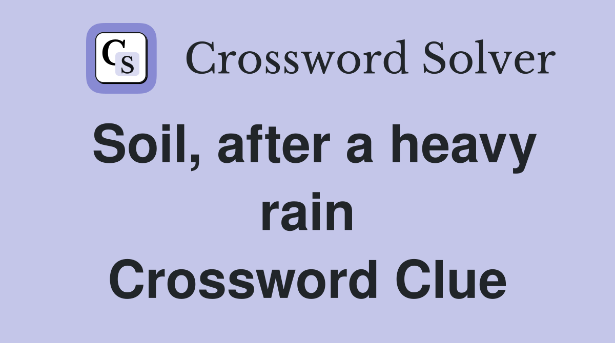 Soil, after a heavy rain Crossword Clue
