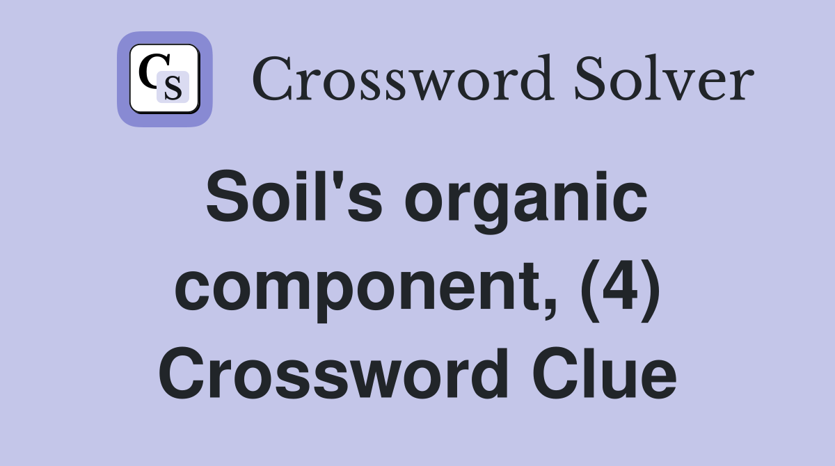 Soil's organic component, (4) Crossword Clue