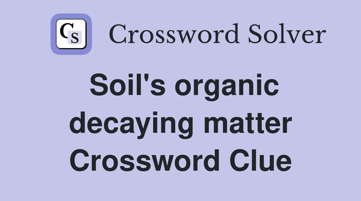 Soil's organic decaying matter Crossword Clue