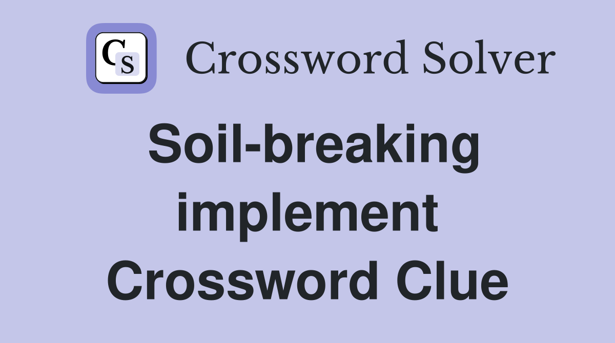 Soil-breaking implement Crossword Clue