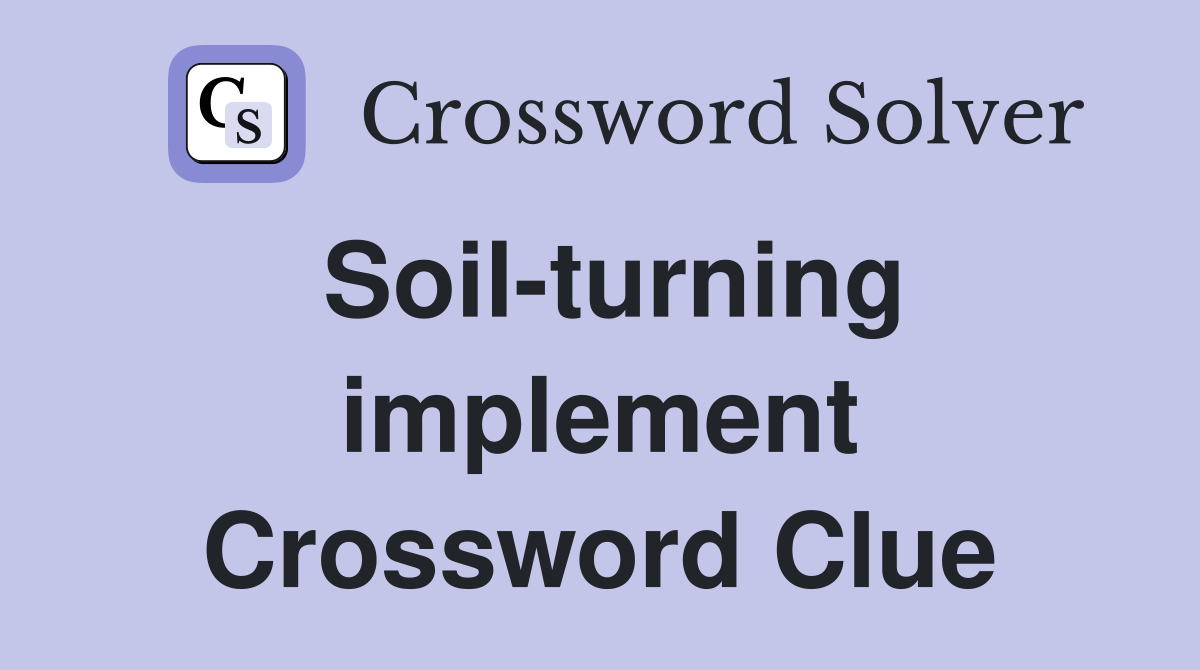 Soil-turning implement Crossword Clue