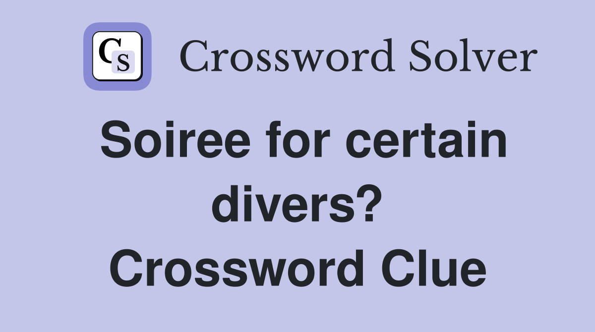 Soiree for certain divers? Crossword Clue