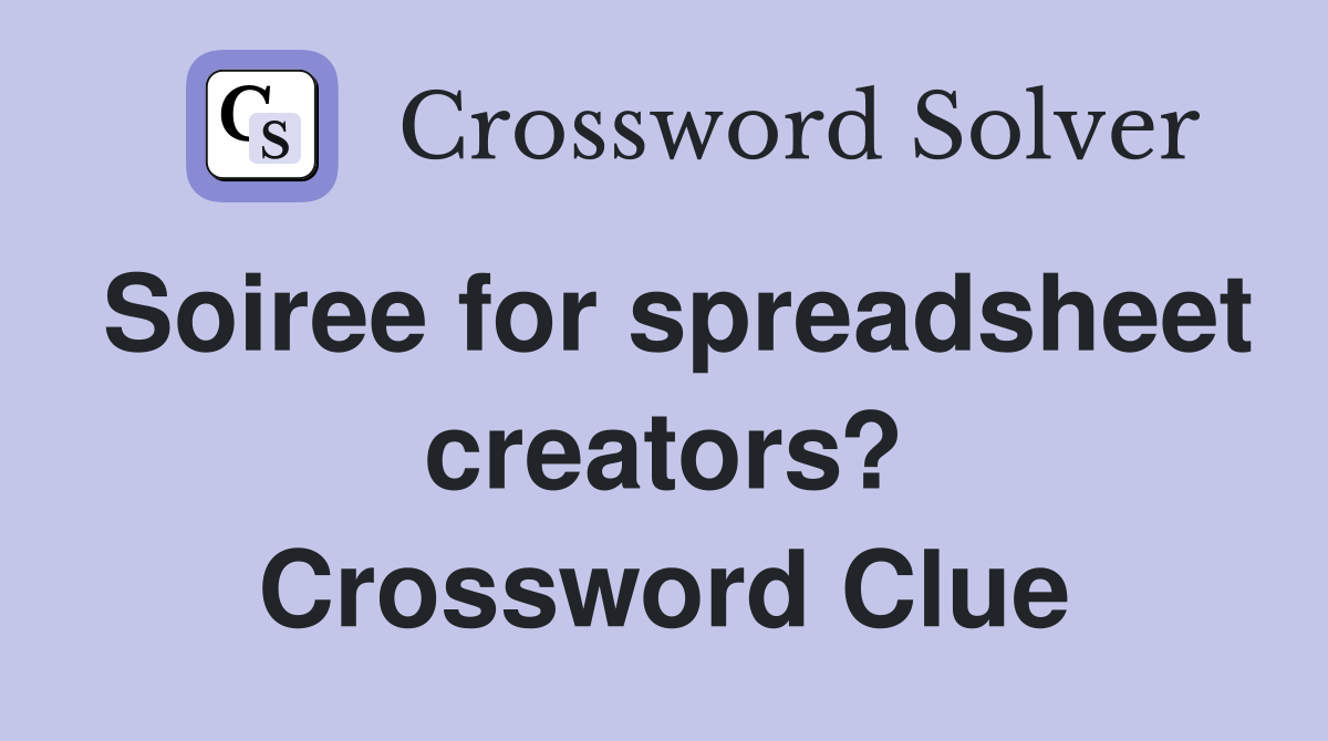 Soiree for spreadsheet creators? Crossword Clue
