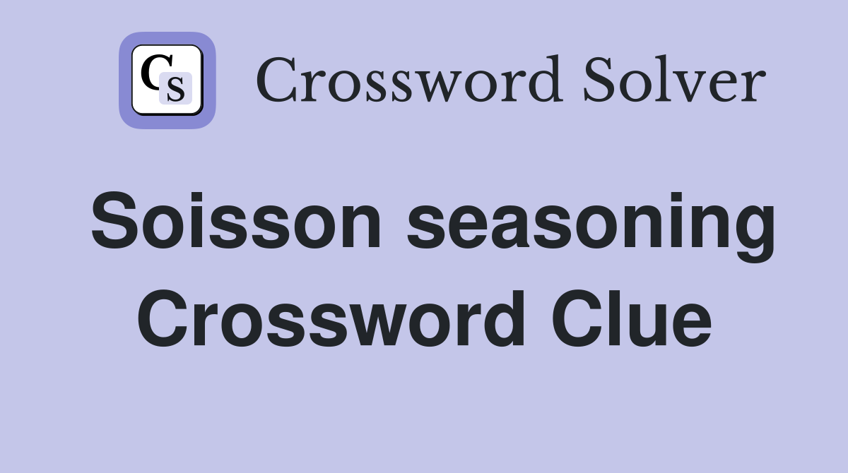 Soisson seasoning Crossword Clue