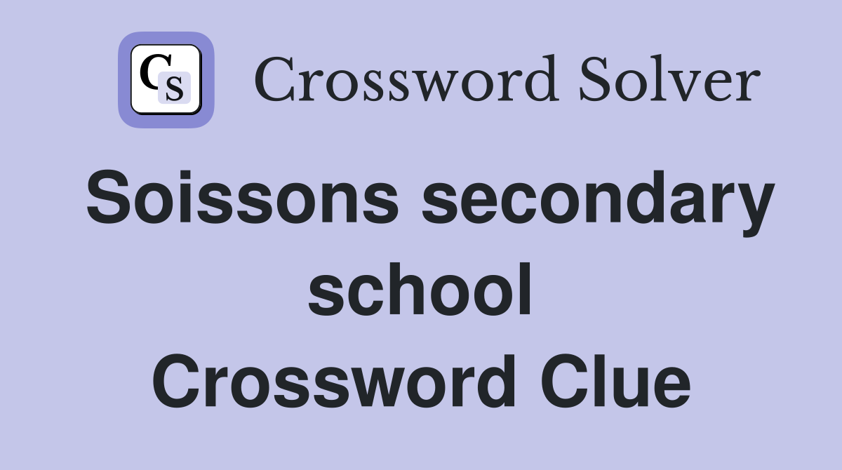 Soissons secondary school Crossword Clue