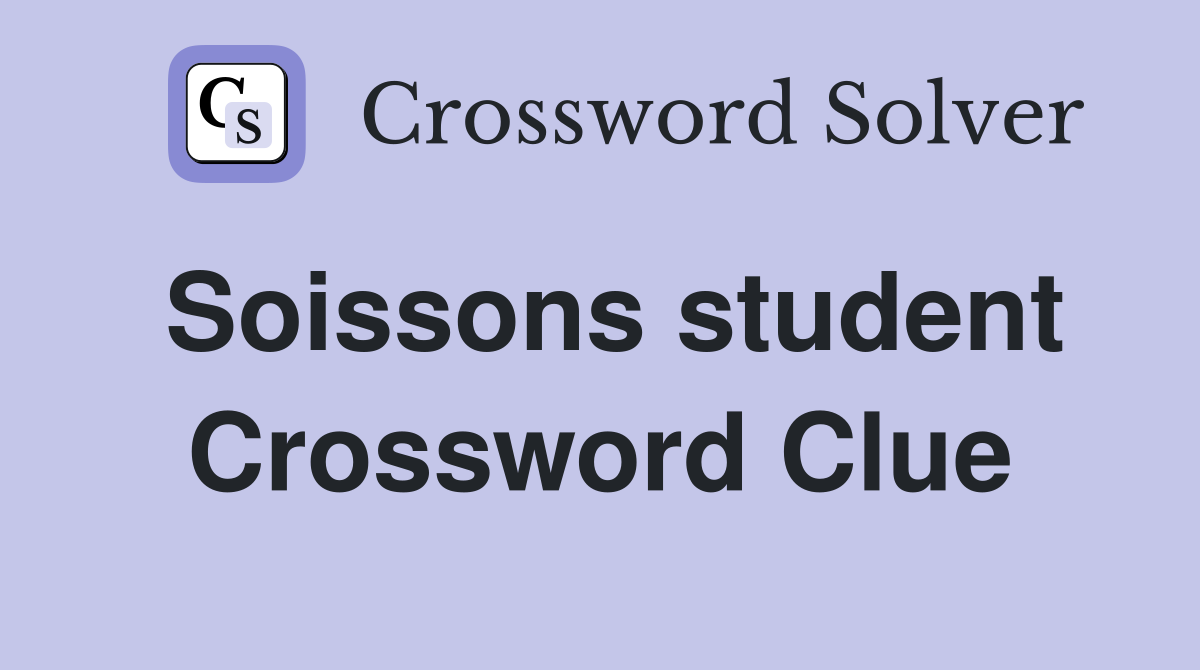 Soissons student Crossword Clue