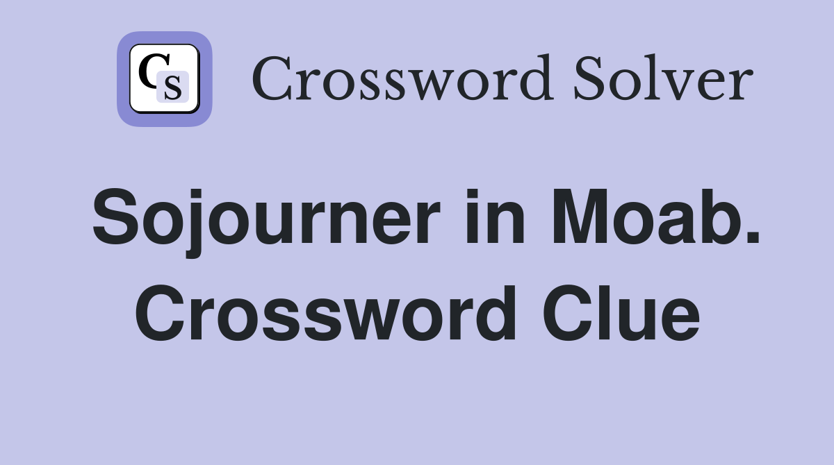 Sojourner in Moab. Crossword Clue