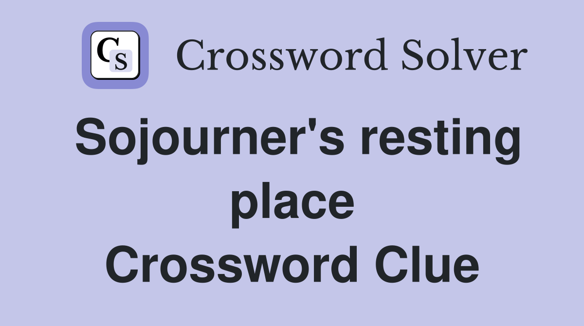 Sojourner's resting place Crossword Clue