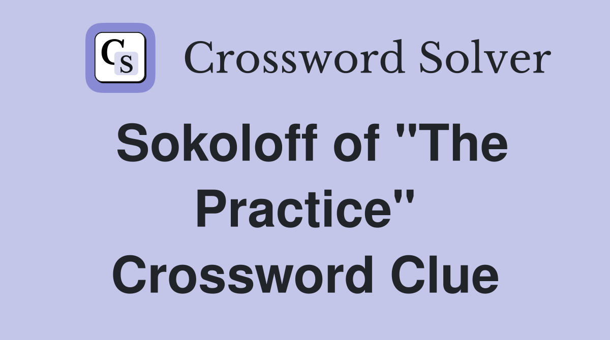 Sokoloff of "The Practice" Crossword Clue