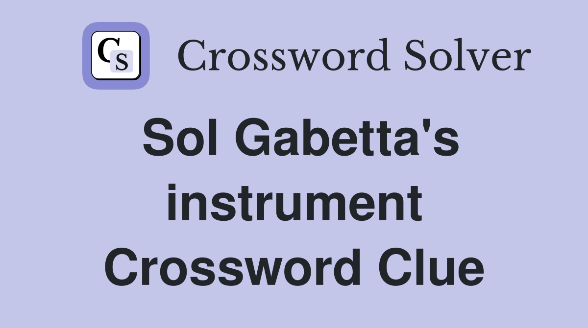 Sol Gabetta's instrument Crossword Clue