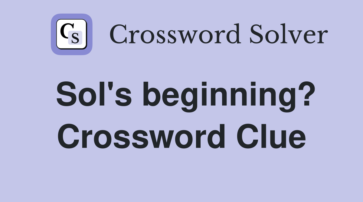 Sol's beginning? Crossword Clue