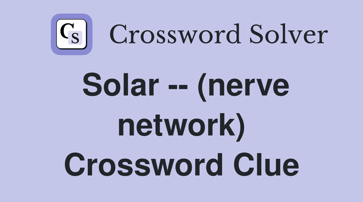Solar -- (nerve network) Crossword Clue