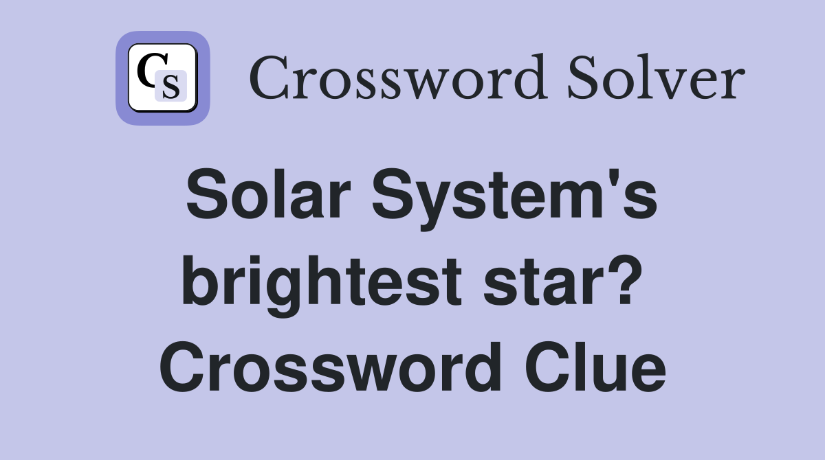 Solar System's brightest star? Crossword Clue