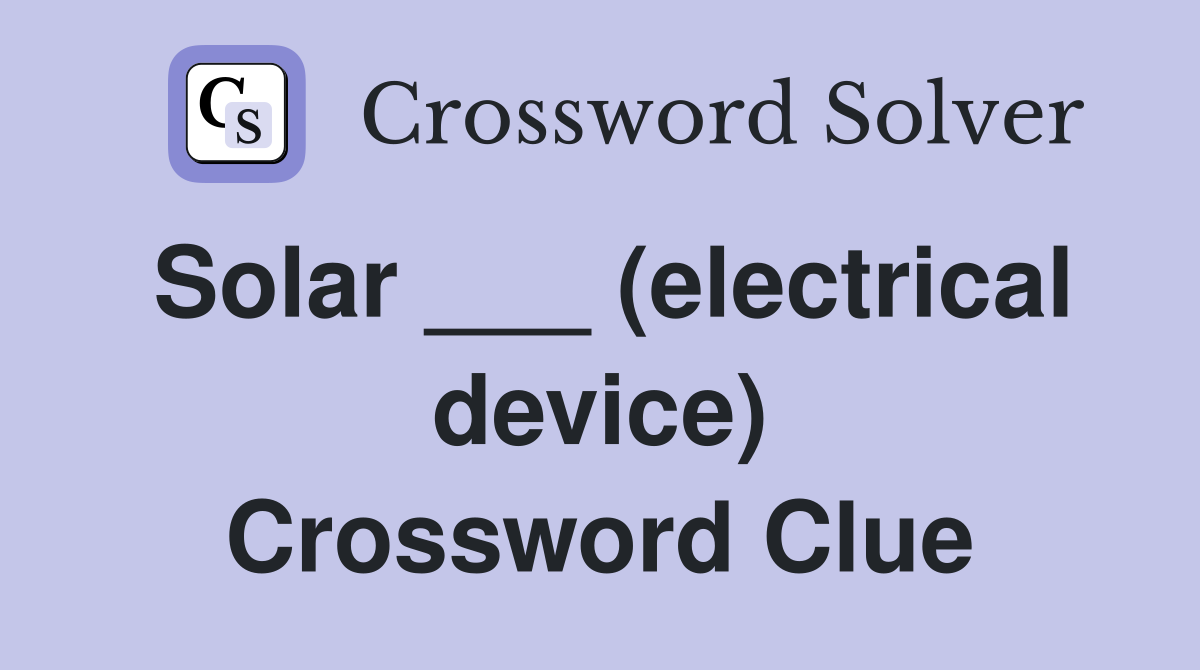 Solar ___ (electrical device) Crossword Clue
