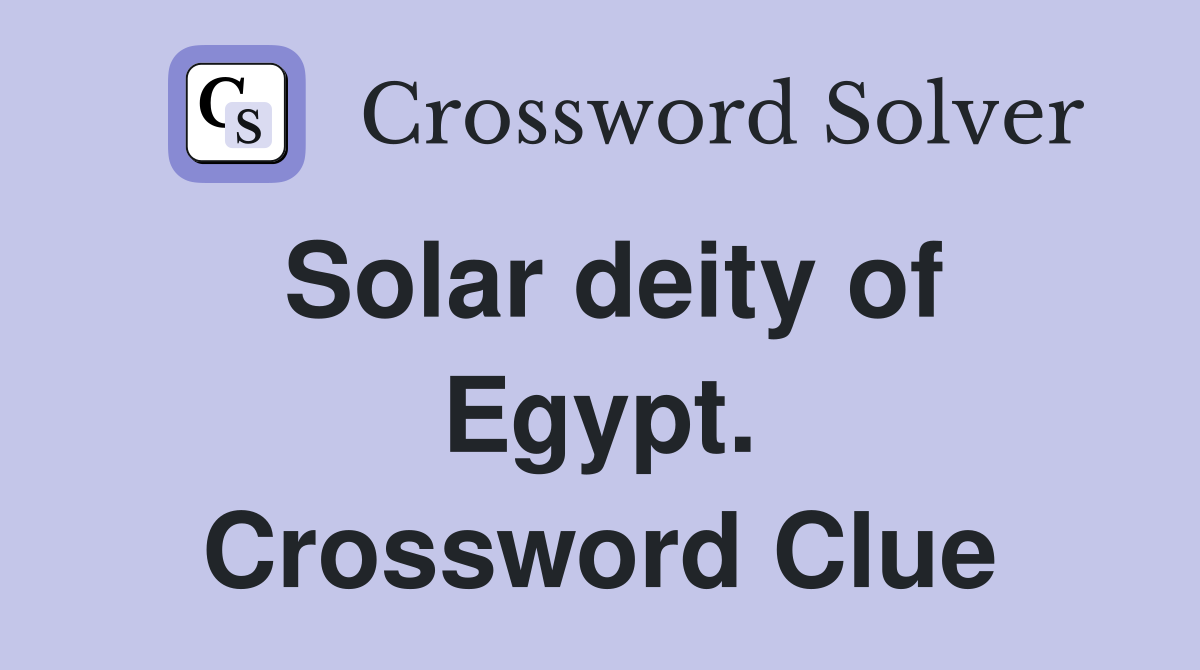 Solar deity of Egypt. Crossword Clue