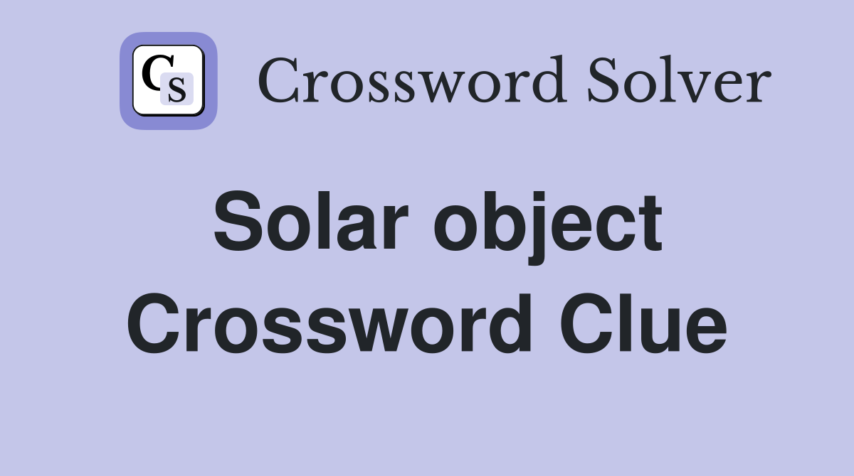 Solar object Crossword Clue