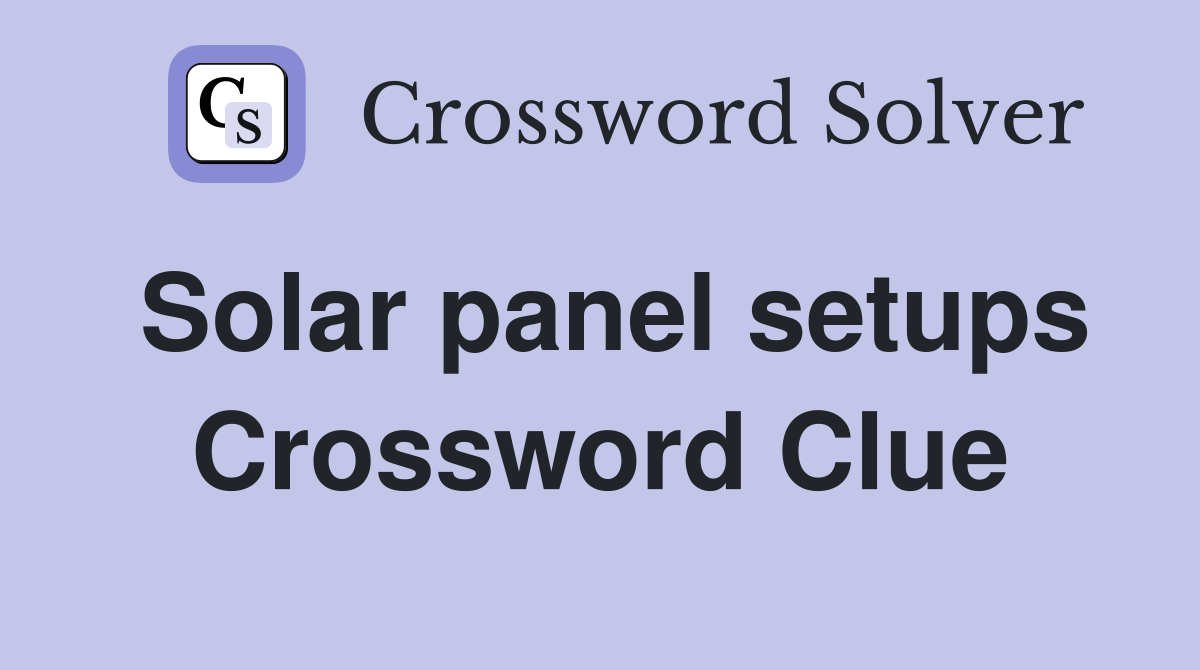 Solar panel setups Crossword Clue