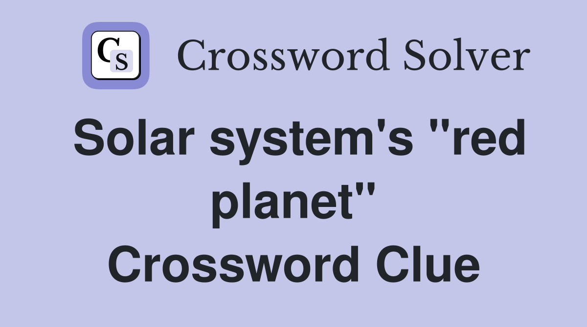 Solar system's "red planet" Crossword Clue