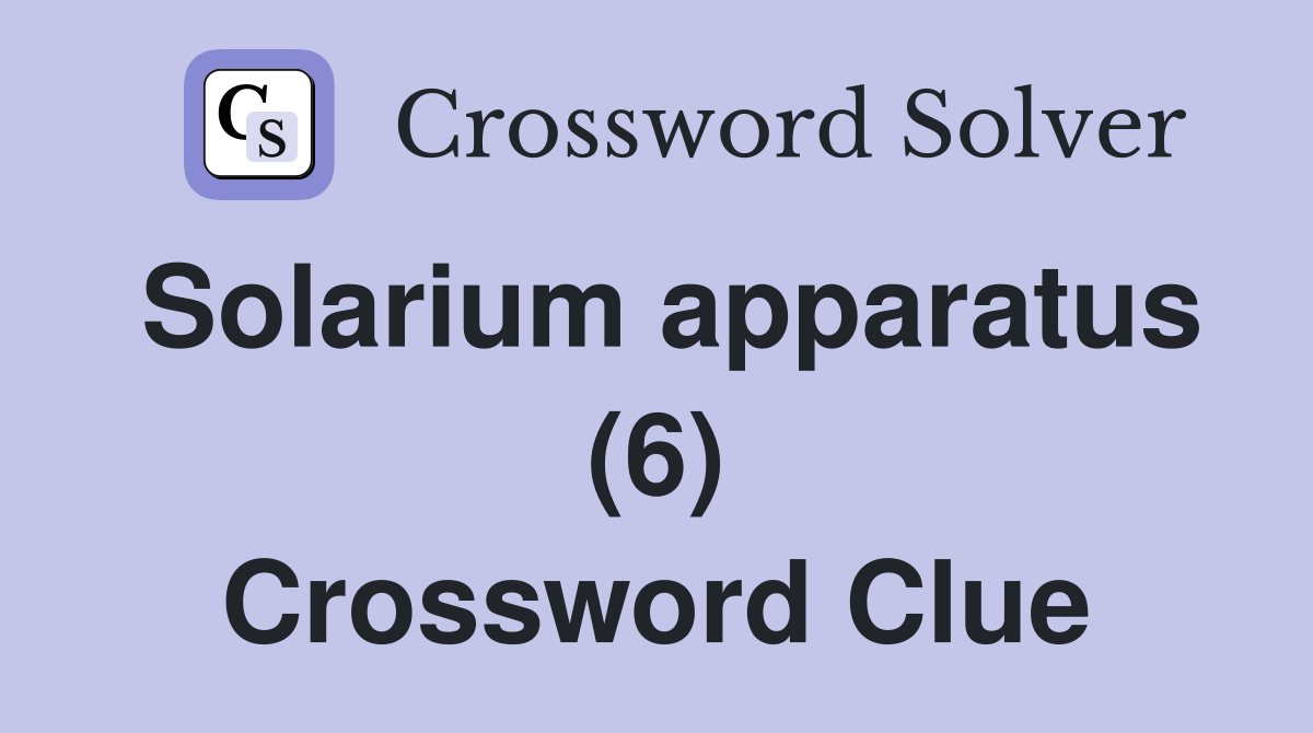 Solarium apparatus (6) Crossword Clue