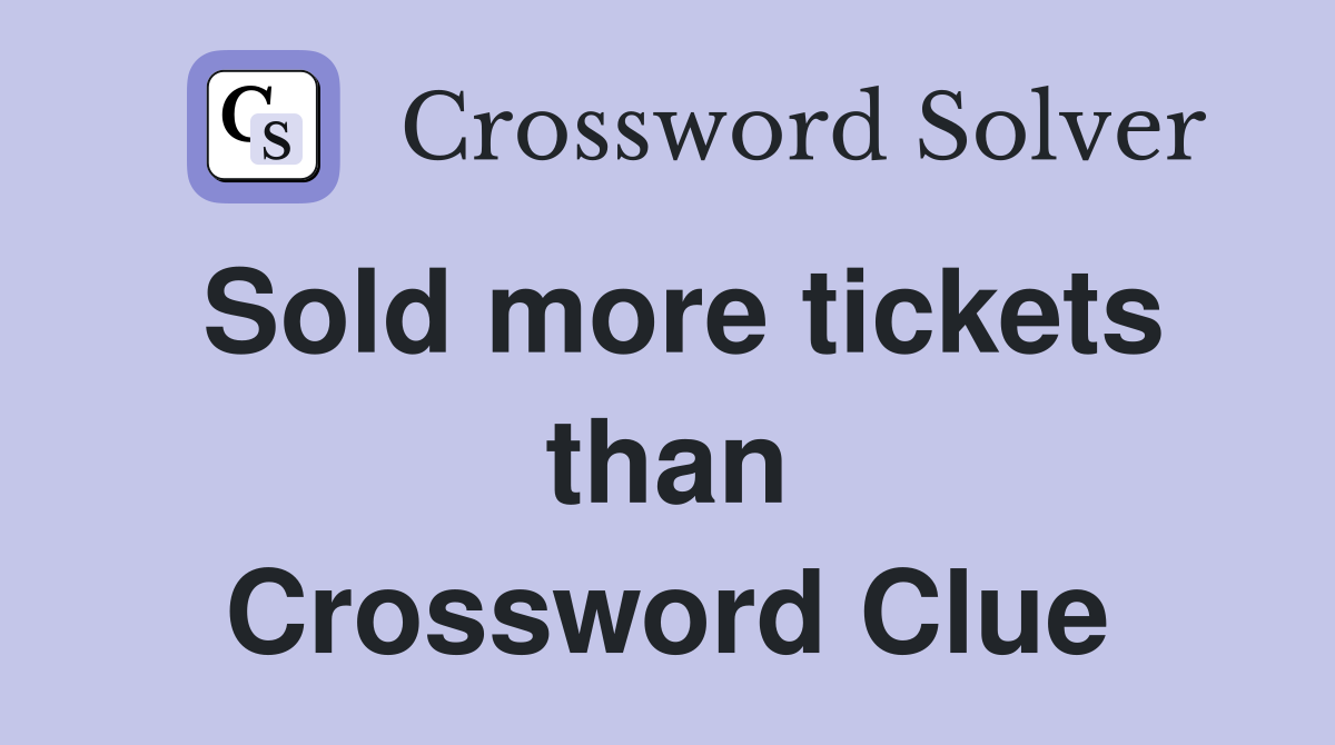Sold more tickets than Crossword Clue