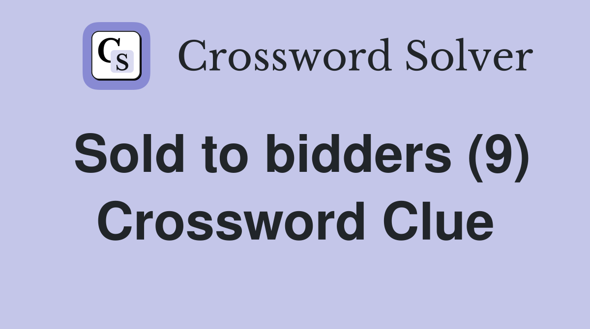 Sold to bidders (9) Crossword Clue