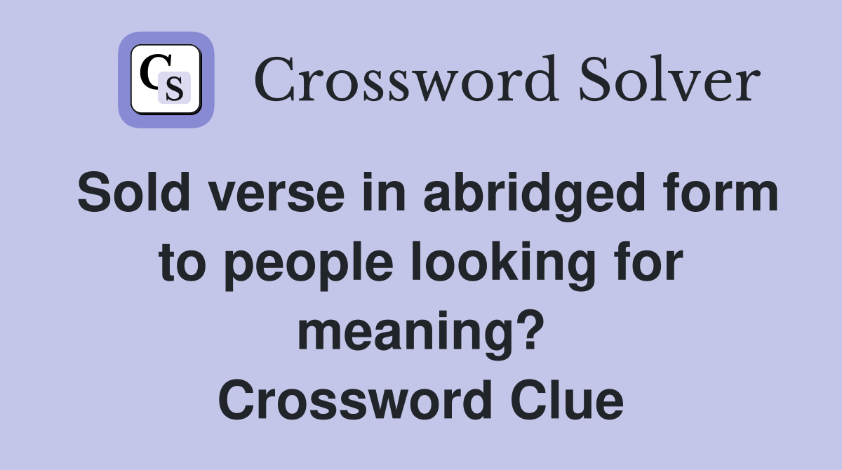 Sold verse in abridged form to people looking for meaning? Crossword Clue