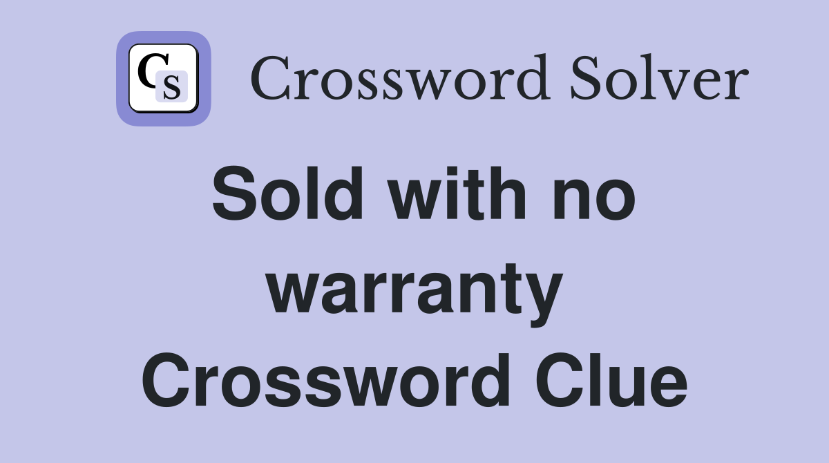 Sold with no warranty Crossword Clue