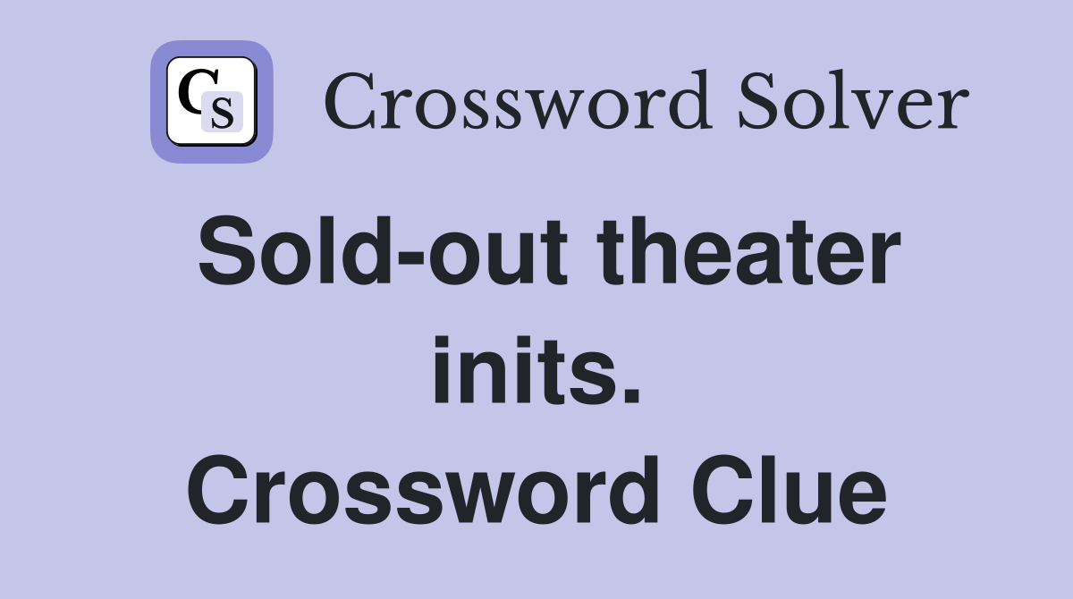 Sold-out theater inits. Crossword Clue