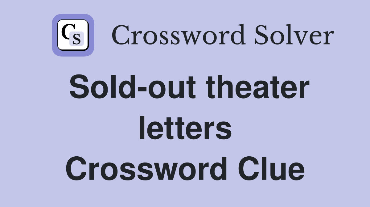 Sold-out theater letters Crossword Clue