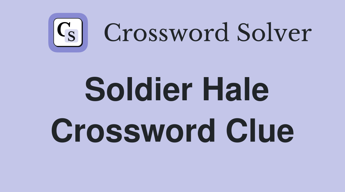 Soldier Hale Crossword Clue