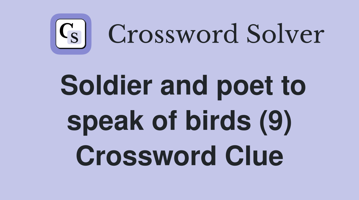 Soldier and poet to speak of birds (9) Crossword Clue