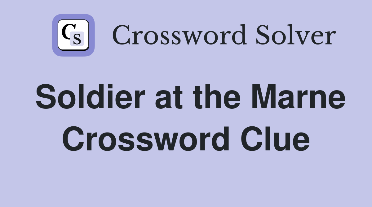 Soldier at the Marne Crossword Clue