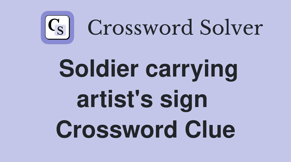 Soldier carrying artist's sign  Crossword Clue