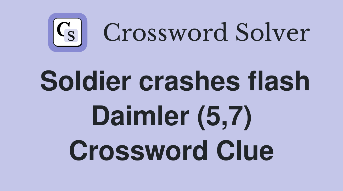 Soldier crashes flash Daimler (5,7) Crossword Clue