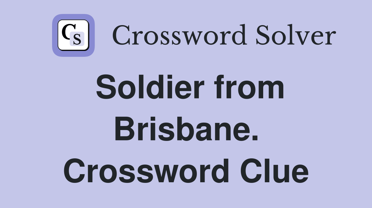 Soldier from Brisbane. Crossword Clue