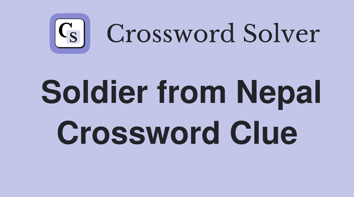 Soldier from Nepal Crossword Clue