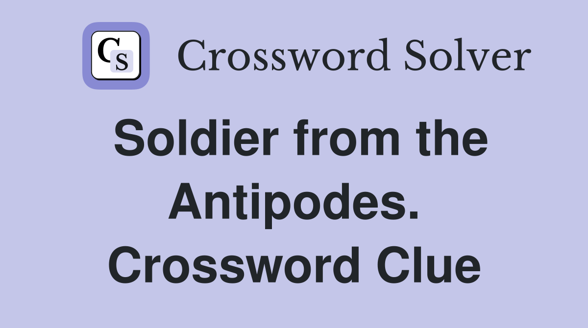 Soldier from the Antipodes. Crossword Clue