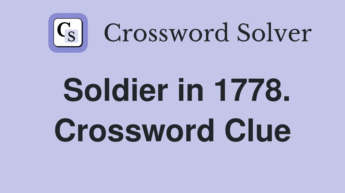 Soldier in 1778. Crossword Clue