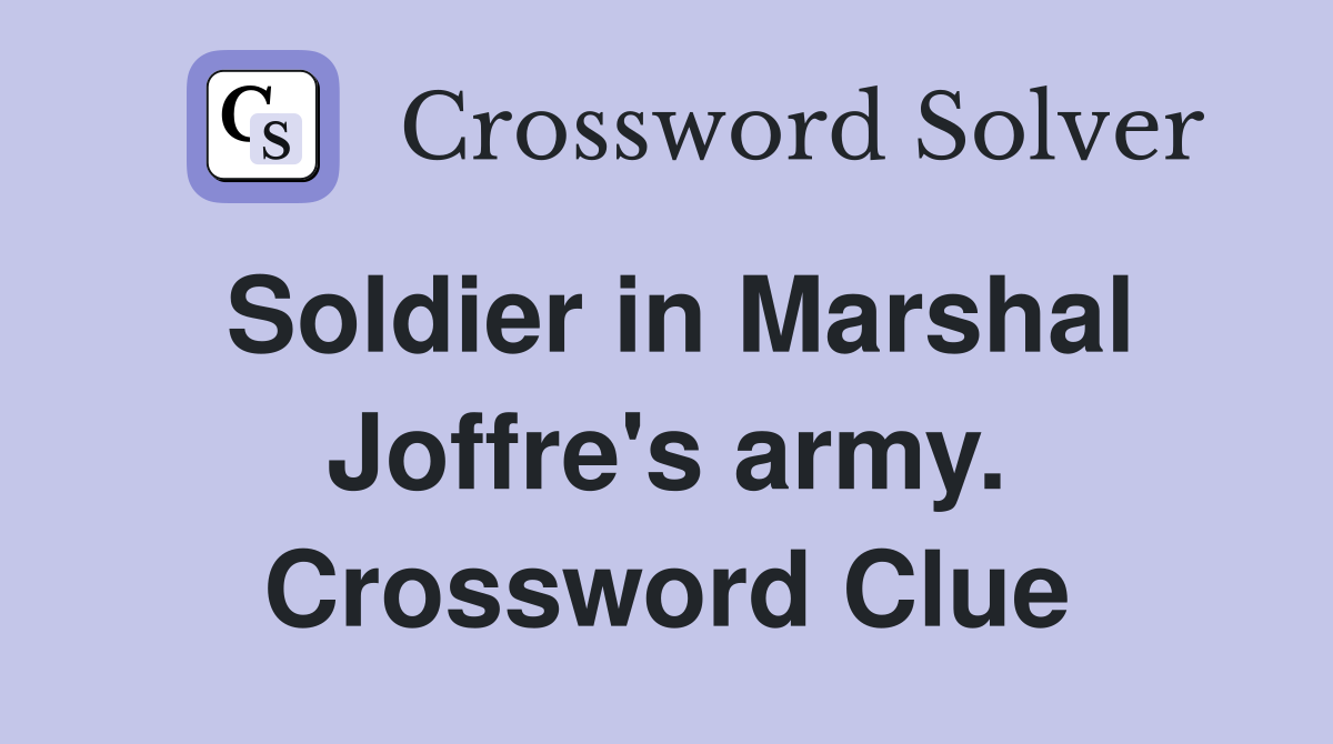 Soldier in Marshal Joffre's army. Crossword Clue