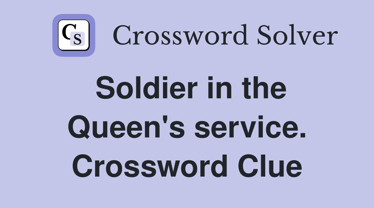 Soldier in the Queen's service. Crossword Clue