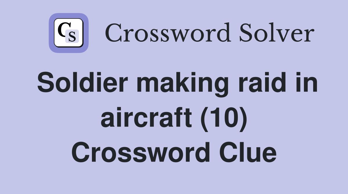 Soldier making raid in aircraft (10) Crossword Clue