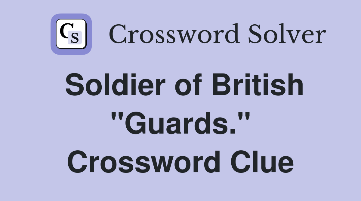 Soldier of British "Guards." Crossword Clue