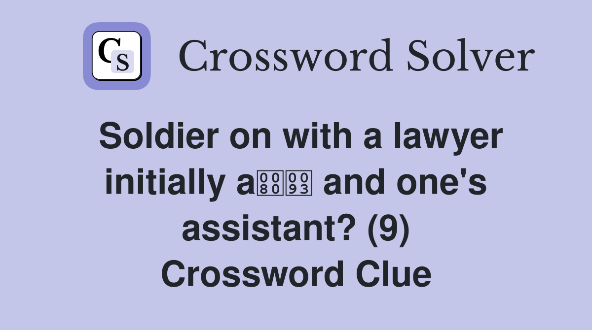 Soldier on with a lawyer initially a and one's assistant? (9) Crossword Clue