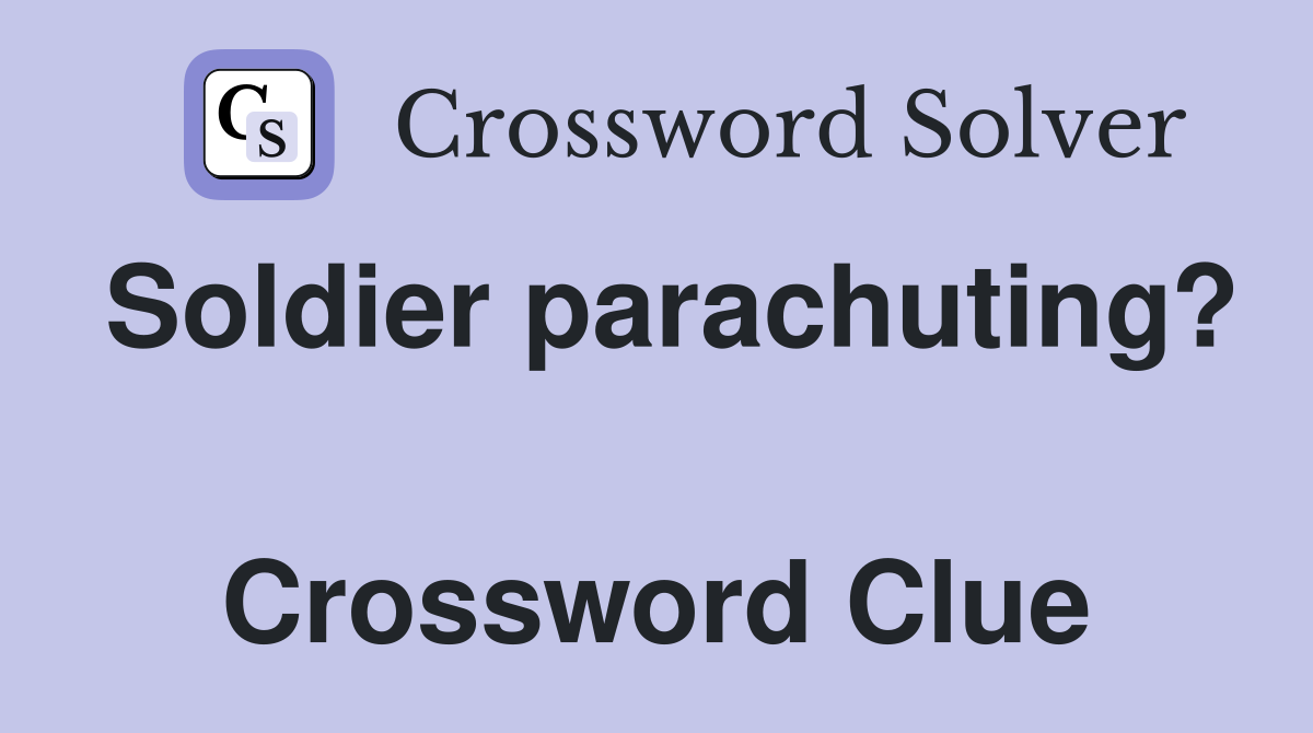 Soldier parachuting?  Crossword Clue
