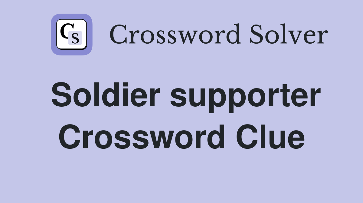 Soldier supporter Crossword Clue