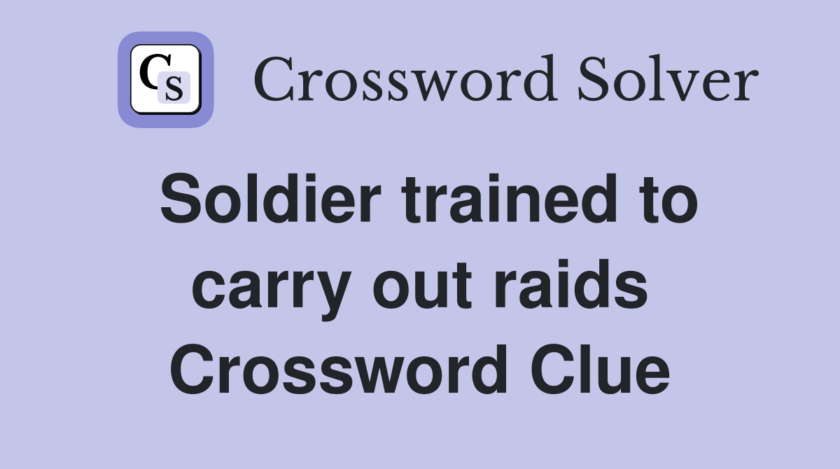 Soldier trained to carry out raids Crossword Clue