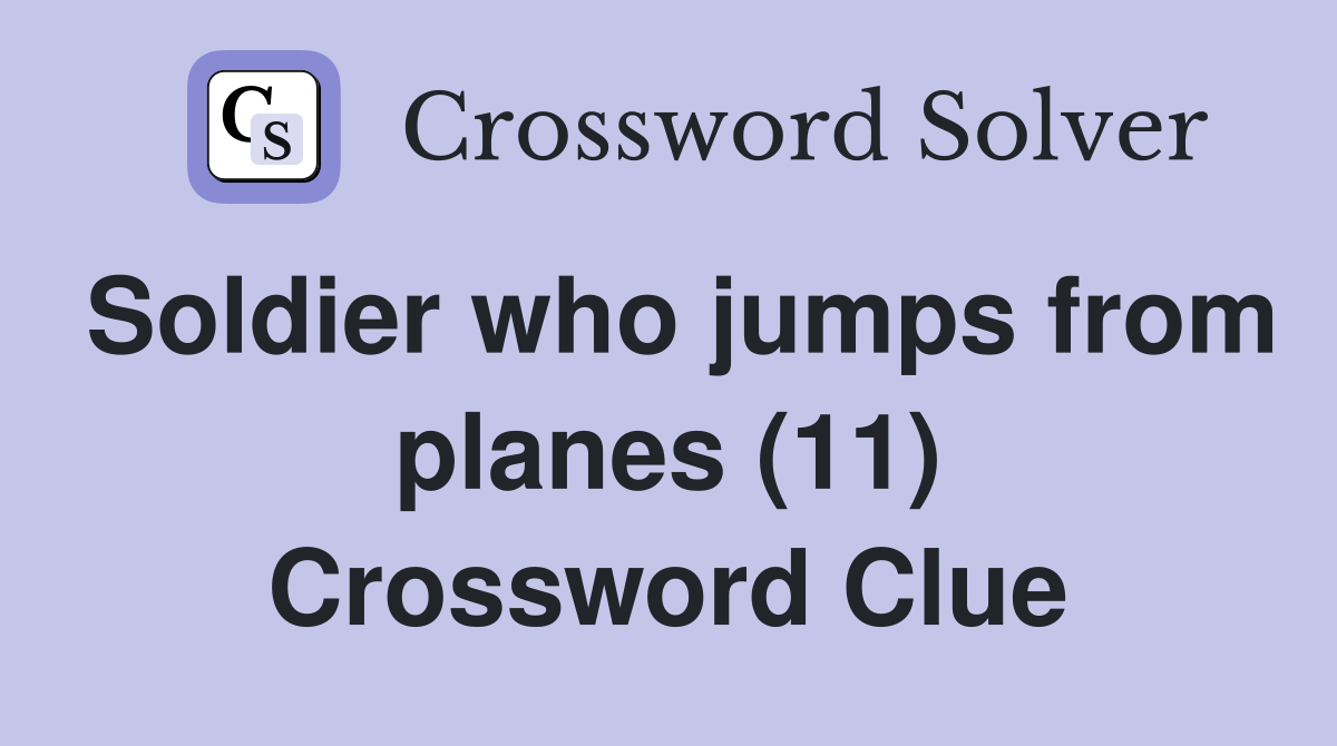 Soldier who jumps from planes (11) Crossword Clue