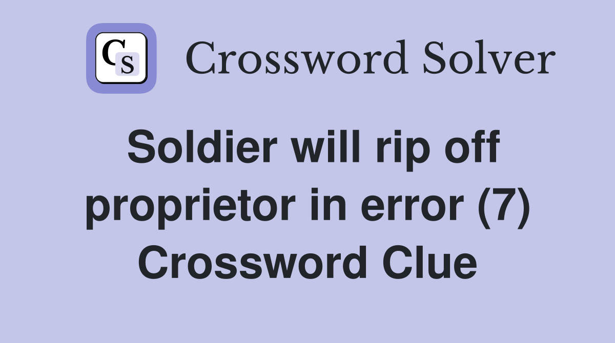 Soldier will rip off proprietor in error (7) Crossword Clue