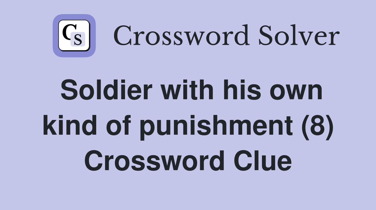 Soldier with his own kind of punishment (8) Crossword Clue